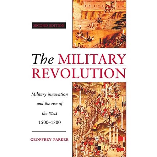 The Military Revolution: Military Innovation and the Rise of the West, 1500–1800