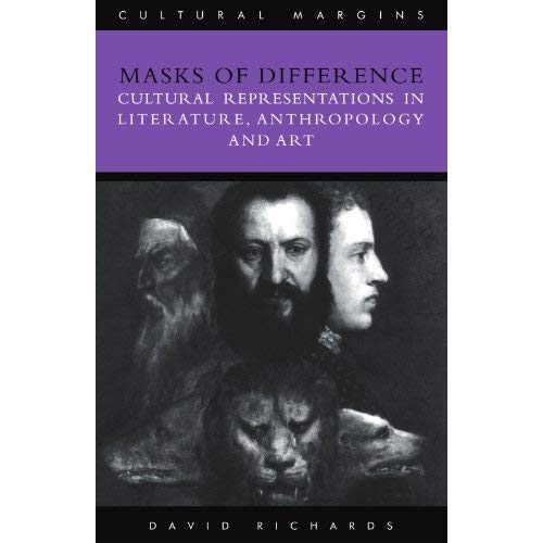 Masks of Difference: Cultural Representations in Literature, Anthropology and Art (Cultural Margins)