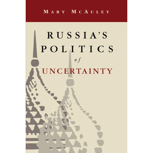 Russia's Politics of Uncertainty