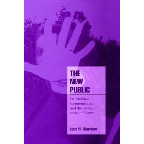 The New Public: Professional Communication and the Means of Social Influence (Cambridge Cultural Social Studies)