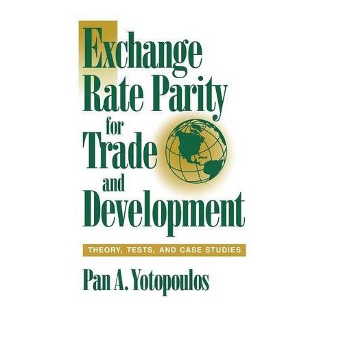 Exchange Rate Parity for Trade and Development: Theory, Tests, and Case Studies