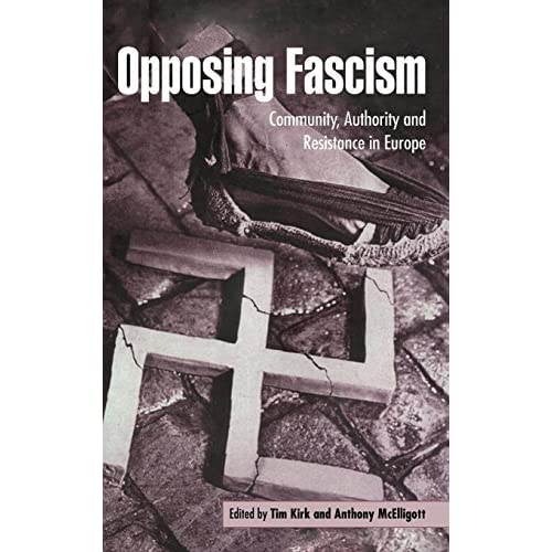 Opposing Fascism: Community, Authority and Resistance in Europe