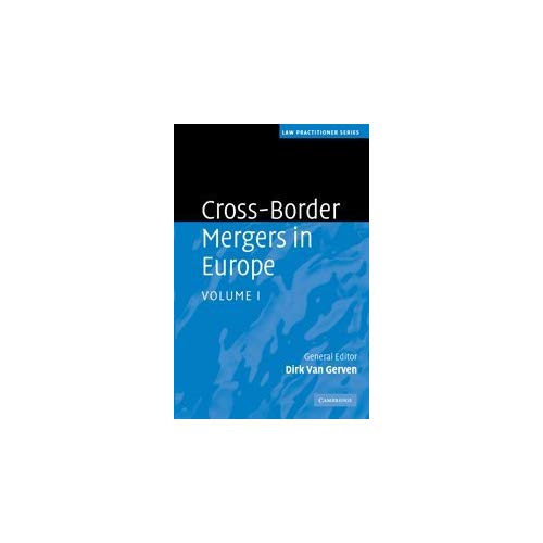 Cross-Border Mergers in Europe: Volume 1 (Law Practitioner Series)