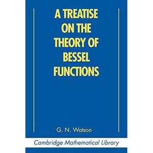 A Treatise on the Theory of Bessel Functions (Cambridge Mathematical Library)