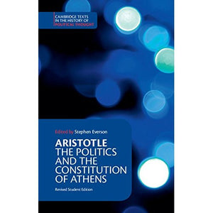 Aristotle: The Politics and the Constitution of Athens (Cambridge Texts in the History of Political Thought)