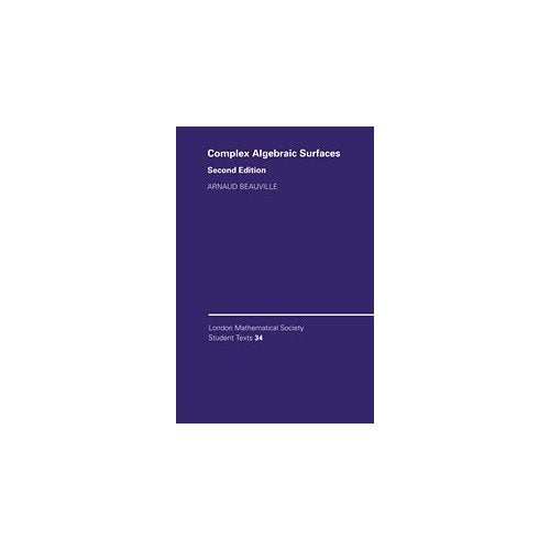 Complex Algebraic Surfaces (London Mathematical Society Student Texts)
