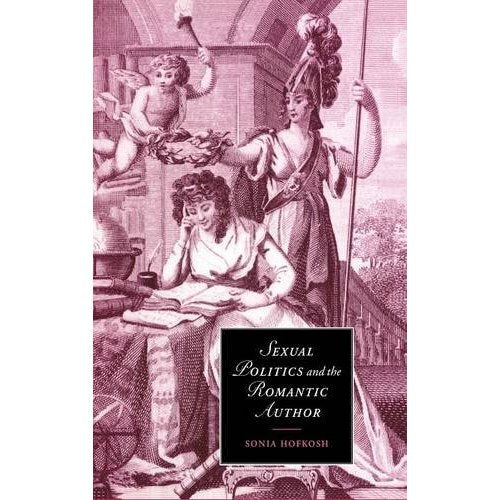 Sexual Politics and the Romantic Author (Cambridge Studies in Romanticism)