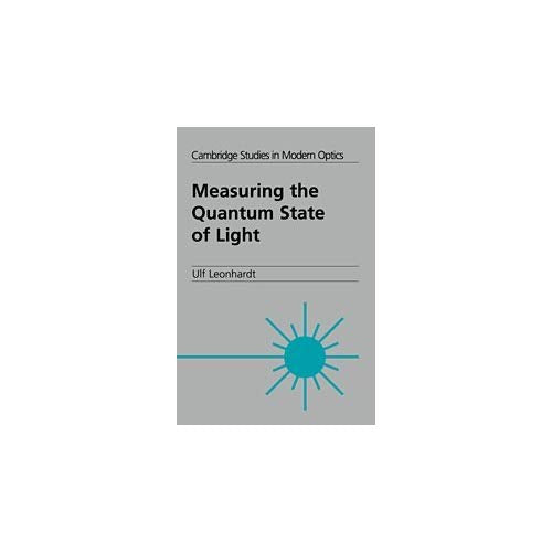 Measuring the Quantum State of Light (Cambridge Studies in Modern Optics)