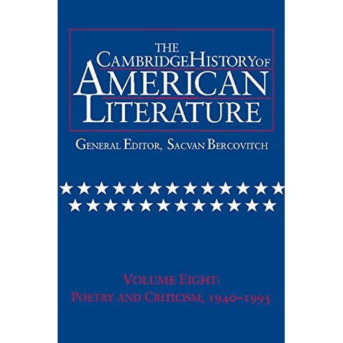 The Cambridge History of American Literature: Volume 8, Poetry and Criticism, 1940–1995: 08