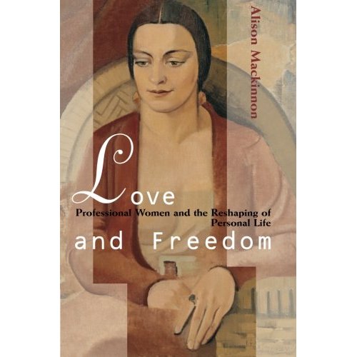 Love and Freedom: Professional Women and the Reshaping of Personal Life