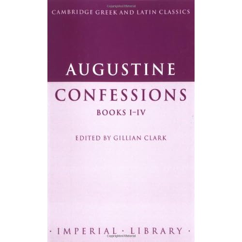 Augustine: Confessions Books I-IV (Cambridge Greek and Latin Classics - Imperial Library)