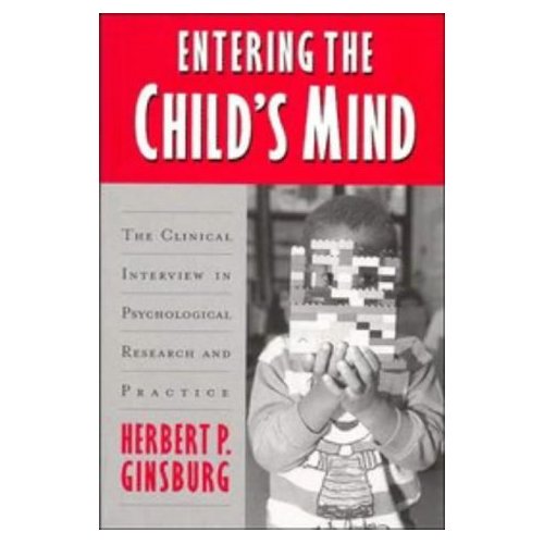 Entering the Child's Mind: The Clinical Interview In Psychological Research and Practice