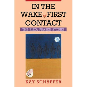 In the Wake of First Contact: The Eliza Fraser Stories