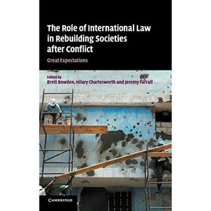 The Role of International Law in Rebuilding Societies after Conflict: Great Expectations