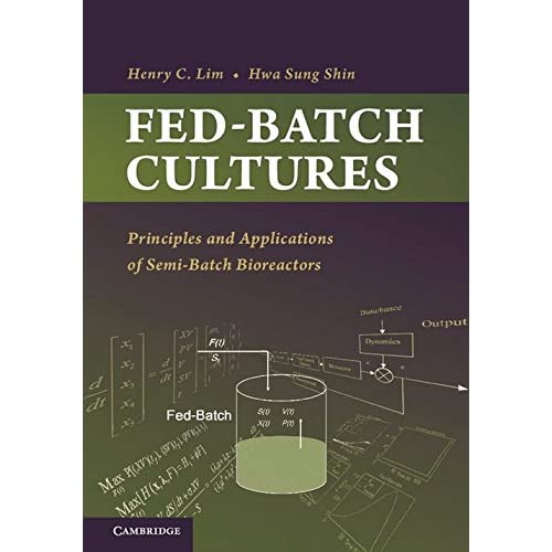 Fed-Batch Cultures: Principles and Applications of Semi-Batch Bioreactors (Cambridge Series in Chemical Engineering)