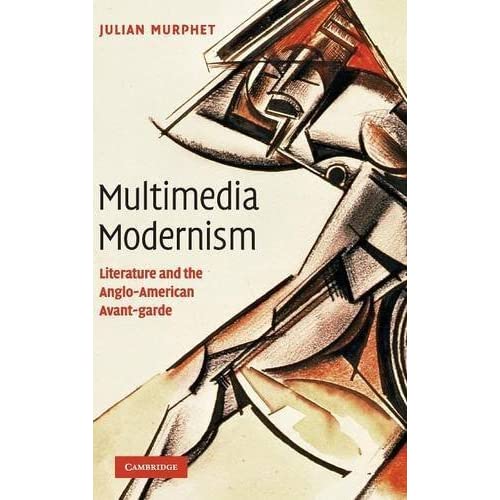 Multimedia Modernism: Literature and the Anglo-American Avant-garde