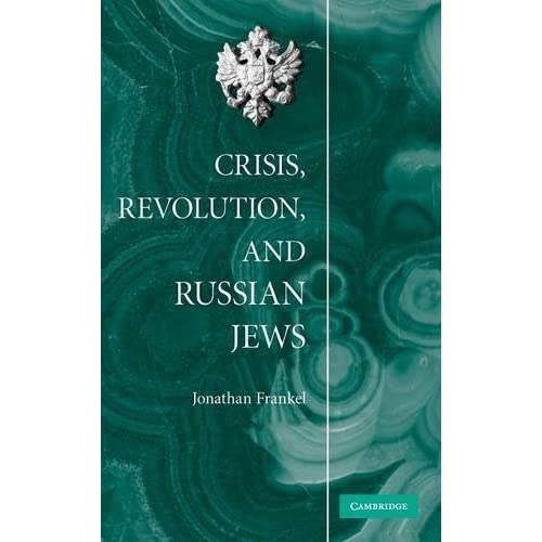Crisis, Revolution, and Russian Jews