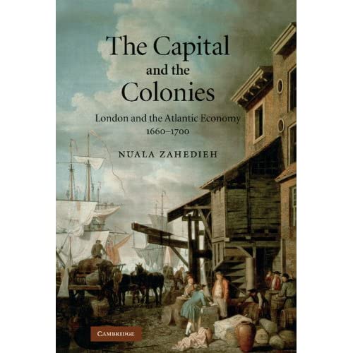 The Capital and the Colonies: London and the Atlantic Economy 1660–1700