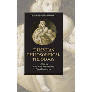 The Cambridge Companion to Christian Philosophical Theology (Cambridge Companions to Religion)