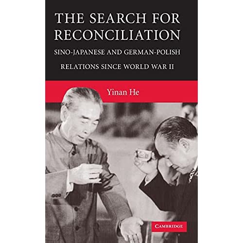 The Search for Reconciliation: Sino-Japanese and German-Polish Relations since World War II