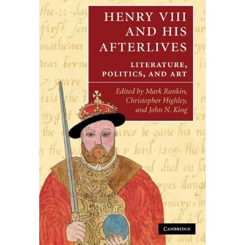 Henry VIII and his Afterlives: Literature, Politics, and Art