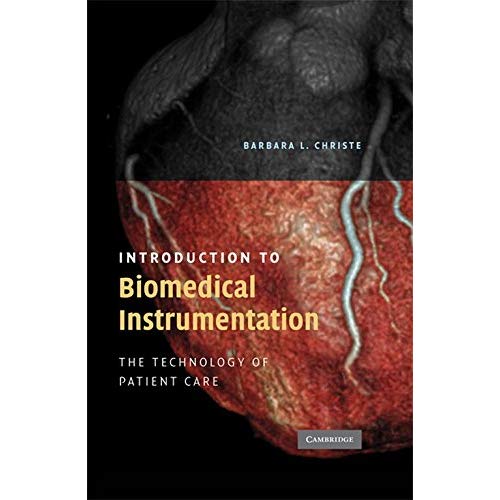Introduction to Biomedical Instrumentation: The Technology of Patient Care