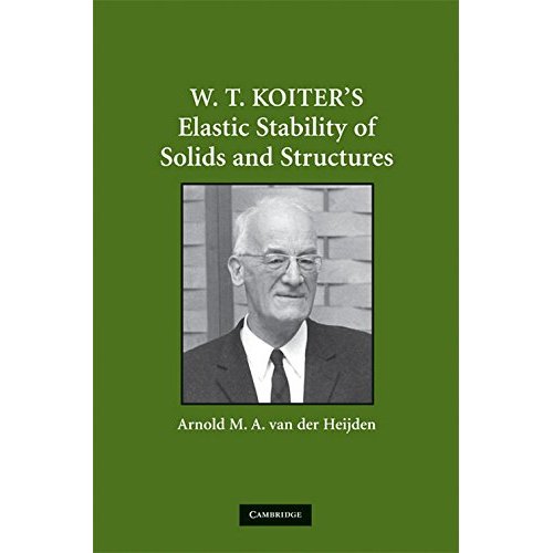 W. T. Koiter’s Elastic Stability of Solids and Structures (Proceedings of the Internation)