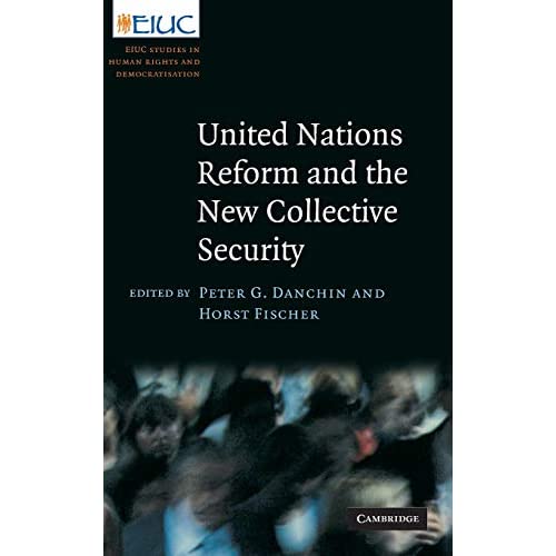 United Nations Reform and the New Collective Security (European Inter-University Centre for Human Rights and Democratisation)