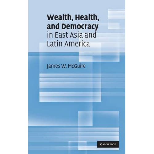 Wealth, Health, and Democracy in East Asia and Latin America