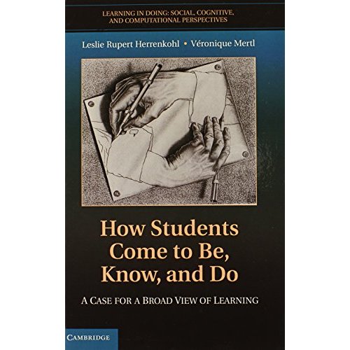 How Students Come to Be, Know, and Do (Learning in Doing: Social, Cognitive and Computational Perspectives)