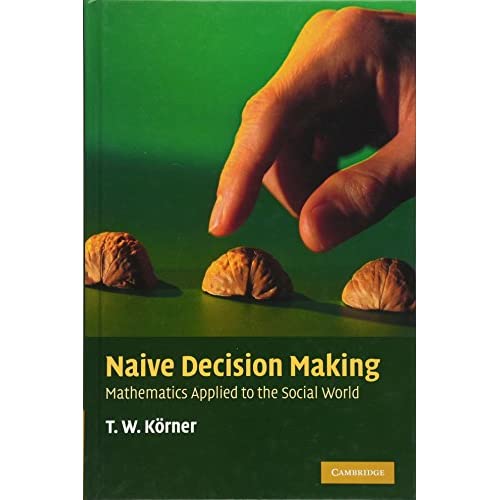 Naive Decision Making: Mathematics Applied to the Social World