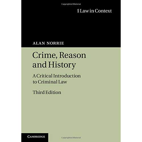 Crime, Reason and History: A Critical Introduction to Criminal Law (Law in Context)