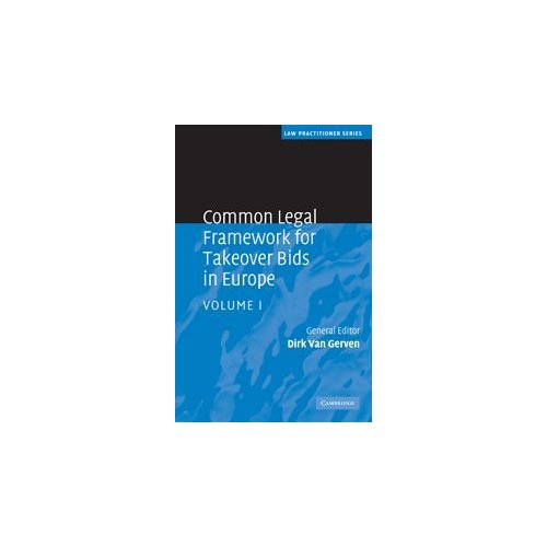 Common Legal Framework for Takeover Bids in Europe: Volume 1 (Law Practitioner Series)