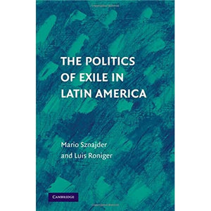 The Politics of Exile in Latin America