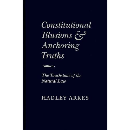 Constitutional Illusions and Anchoring Truths: The Touchstone of the Natural Law