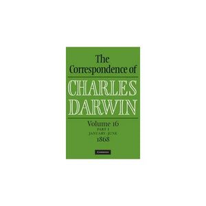 The Correspondence of Charles Darwin Parts 1 and 2 Hardback: Volume 16, 1868: Parts 1 and 2: 1868 January to June, July to December: v. 16