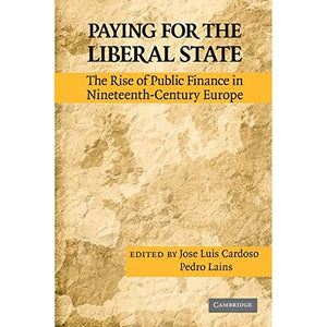 Paying for the Liberal State: The Rise of Public Finance in Nineteenth-Century Europe