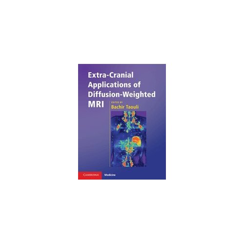 Extra-Cranial Applications of Diffusion-Weighted MRI (Cambridge Medicine (Hardcover))