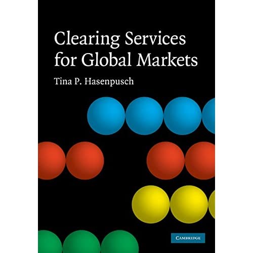 Clearing Services for Global Markets: A Framework for the Future Development of the Clearing Industry