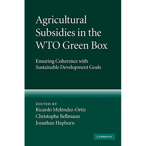 Agricultural Subsidies in the WTO Green Box: Ensuring Coherence with Sustainable Development Goals