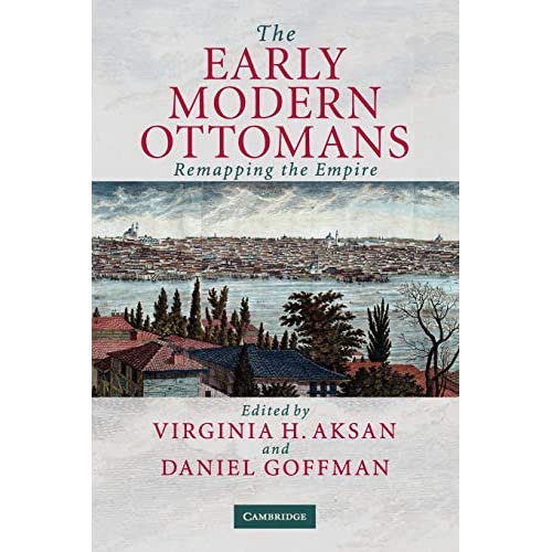 The Early Modern Ottomans: Remapping the Empire