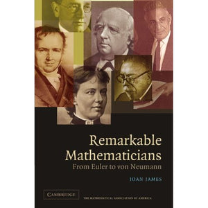 Remarkable Mathematicians: From Euler to von Neumann (Spectrum Series)