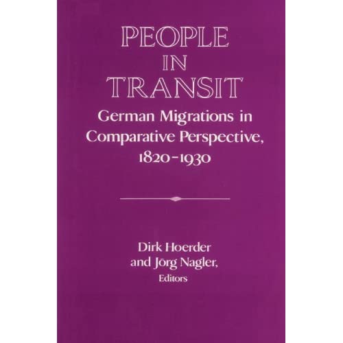 People in Transit: German Migrations in Comparative Perspective, 1820-1930 (Publications of the German Historical Institute)