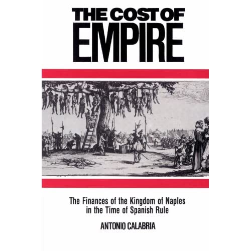 The Cost of Empire: The Finances of the Kingdom of Naples in the Time of Spanish Rule (Cambridge Studies in Early Modern History)