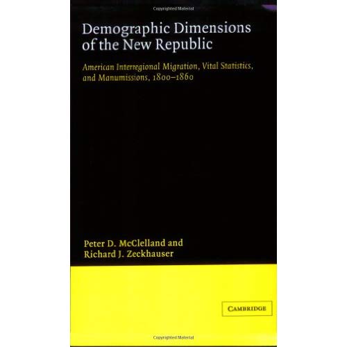Demographic Dimensions New Republic: American Interregional Migration, Vital Statistics and Manumissions 1800-1860