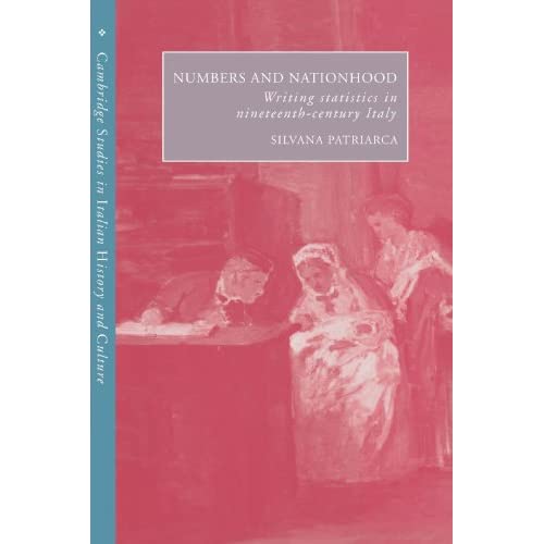 Numbers and Nationhood: Writing Statistics in Nineteenth-Century Italy (Cambridge Studies in Italian History and Culture)