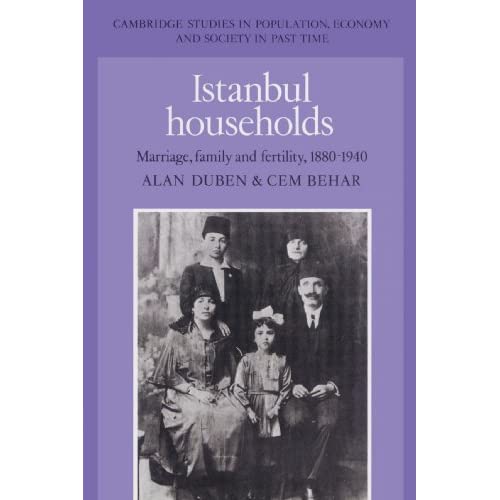 Istanbul Households: Marriage, Family and Fertility, 1880-1940: 15 (Cambridge Studies in Population, Economy and Society in Past Time, Series Number 15)