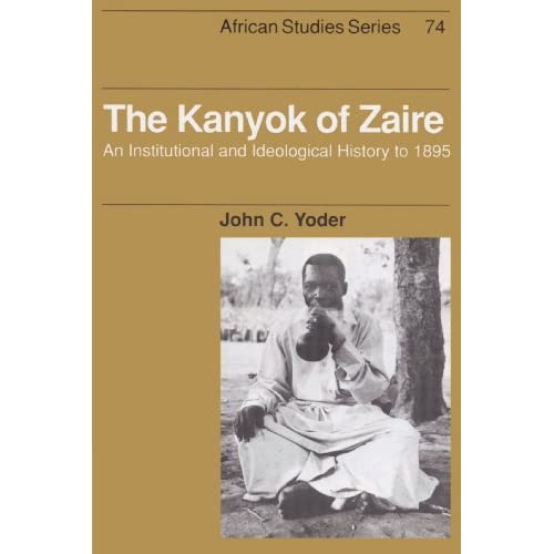 The Kanyok of Zaire: An Institutional and Ideological History to 1895: 74 (African Studies, Series Number 74)
