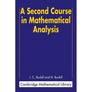 A Second Course in Mathematical Analysis (Cambridge Mathematical Library)