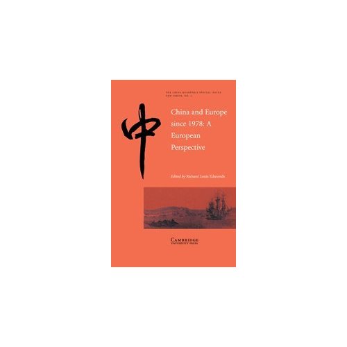 China and Europe since 1978: A European Perspective: 2 (The China Quarterly Special Issues, Series Number 2)